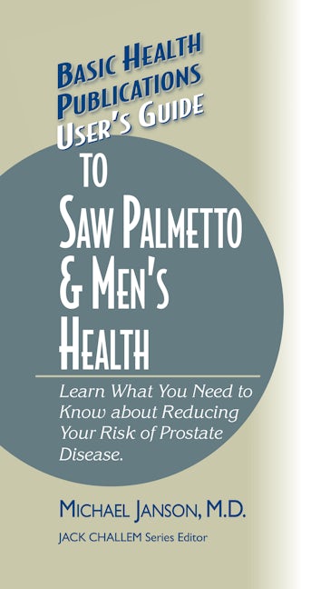 Book cover image for User's Guide to Saw Palmetto & Men's Health ISBN: 9781681628738