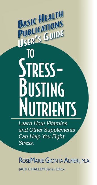 Book cover image for User's Guide to Stress-Busting Nutrients ISBN: 9781681628769