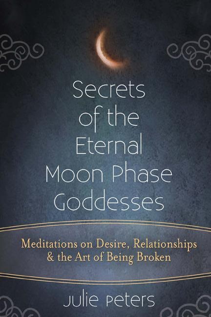 Book cover image for Secrets of the Eternal Moon Phase Goddesses ISBN: 9781683362821