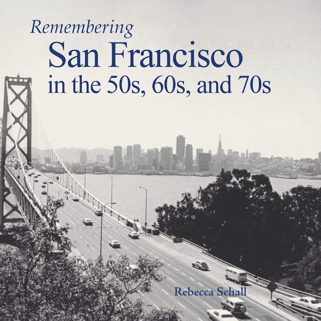Book cover image for Remembering San Francisco in the 50s, 60s, and 70s ISBN: 9781683368823