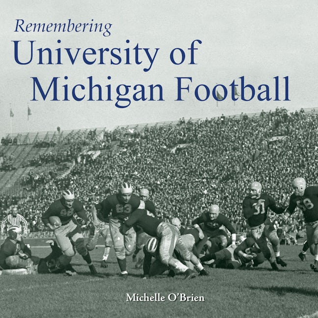 Book cover image for Remembering University of Michigan Football ISBN: 9781683369004