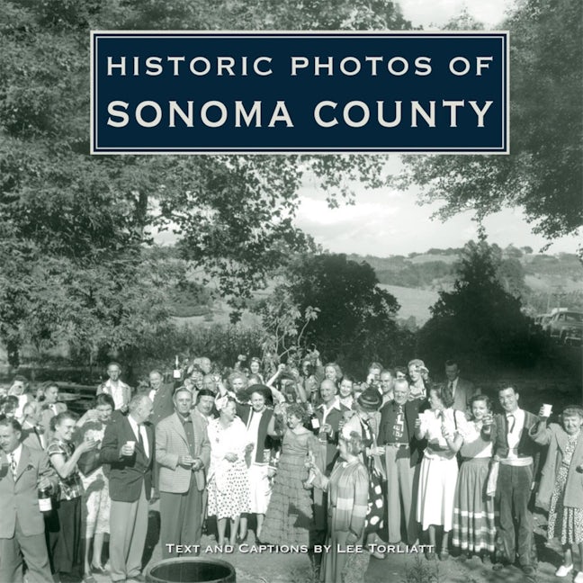 Book cover image for Historic Photos of Sonoma County ISBN: 9781683369899