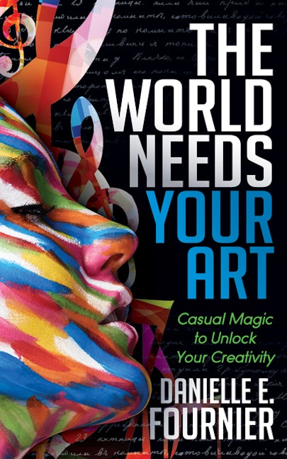 Book cover image for The World Needs Your Art ISBN: 9781683503736
