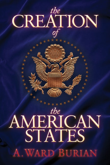 Book cover image for The Creation of the American States ISBN: 9781683509097
