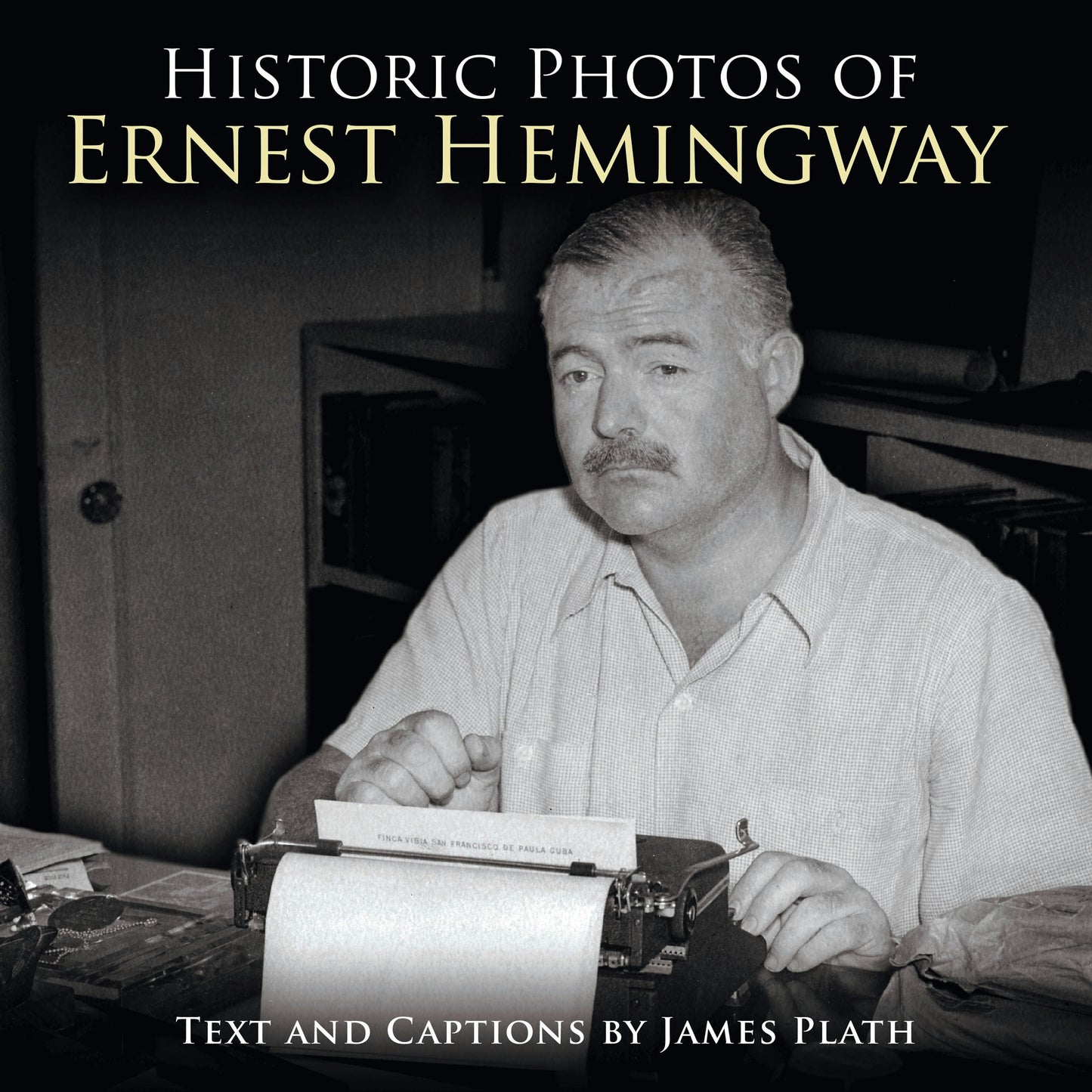 Book cover image for Historic Photos of Ernest Hemingway ISBN: 9781684420414