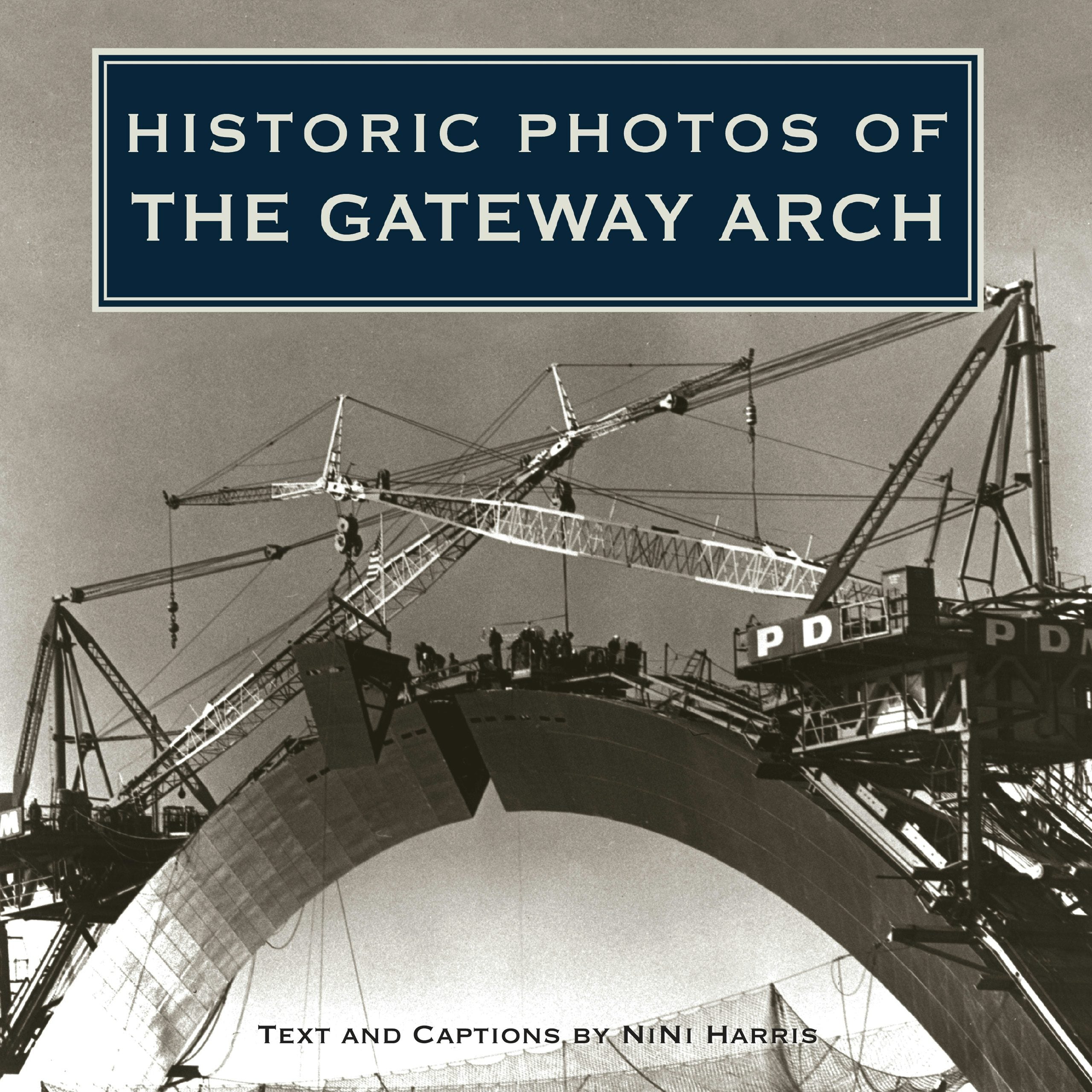 Book cover image for Historic Photos of the Gateway Arch ISBN: 9781684420704