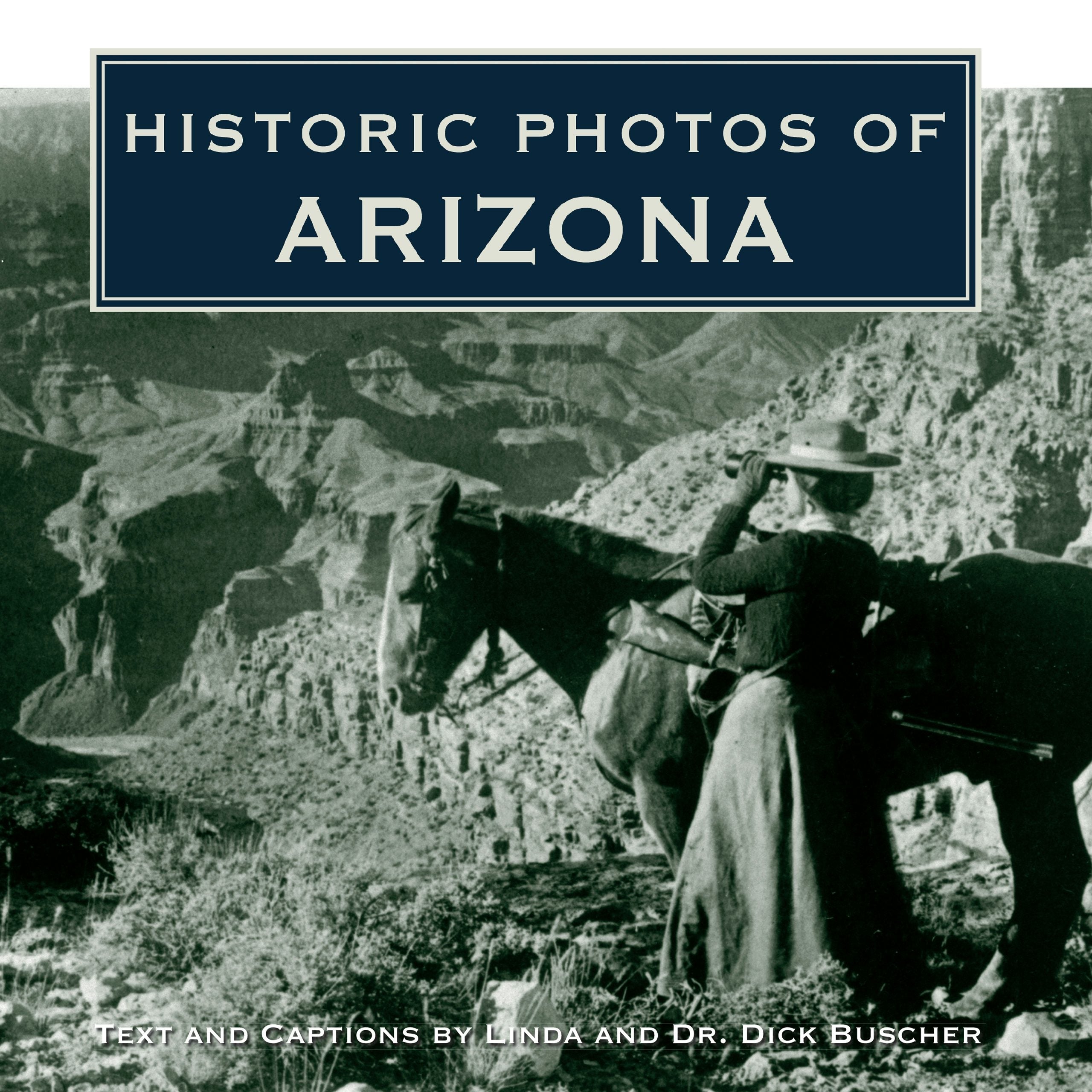 Book cover image for Historic Photos of Arizona ISBN: 9781684420759