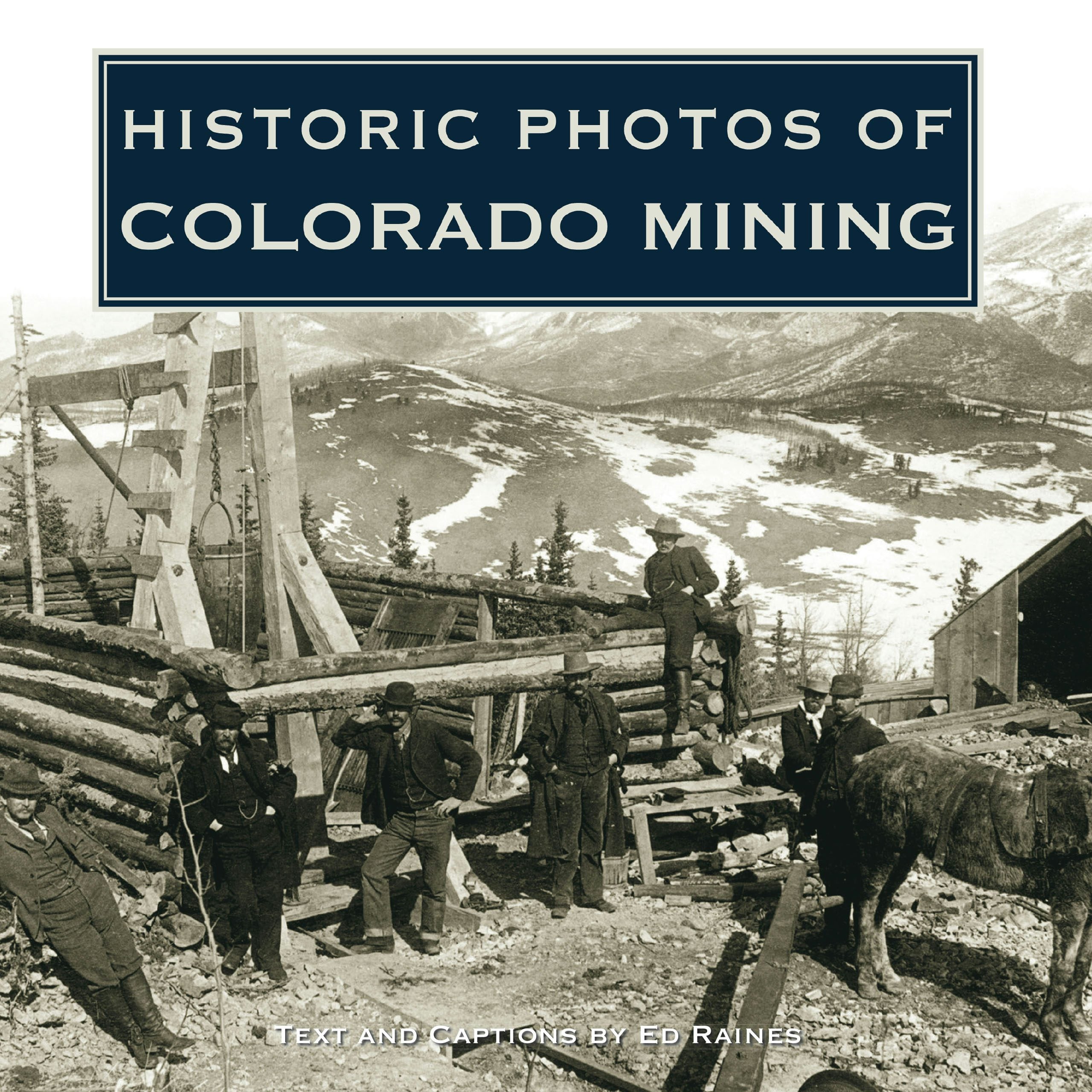 Book cover image for Historic Photos of Colorado Mining ISBN: 9781684420896