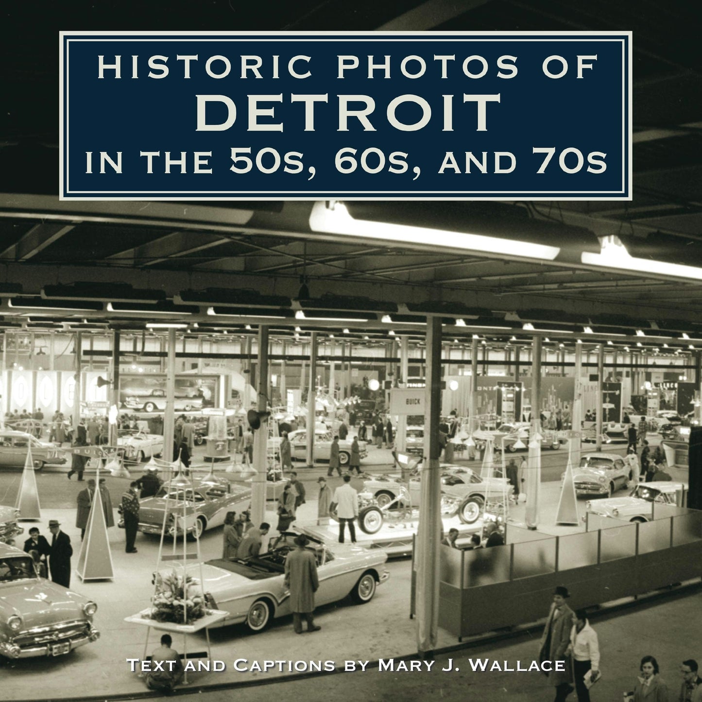 Book cover image for Historic Photos of Detroit in the 50s, 60s, and 70s ISBN: 9781684421312