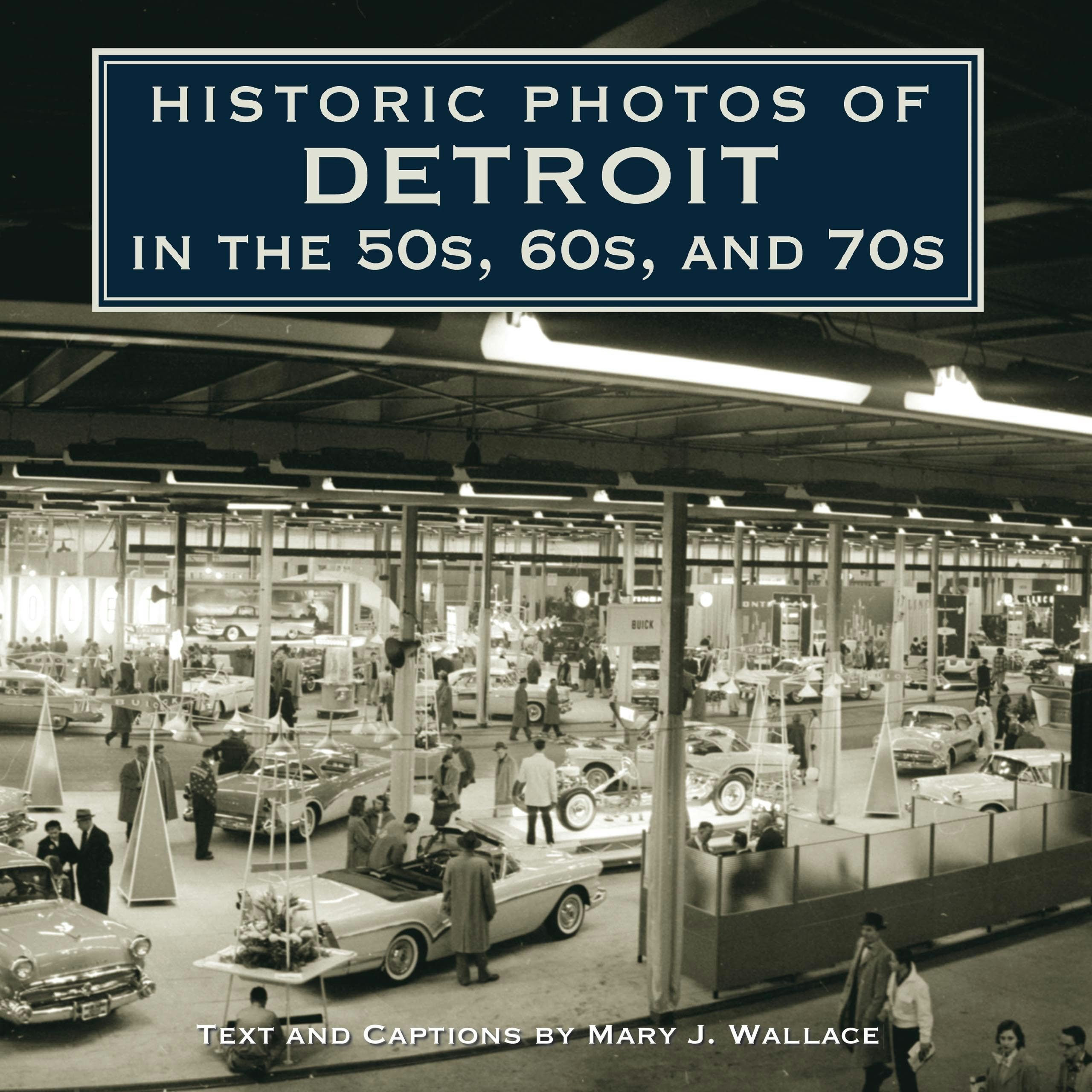 Book cover image for Historic Photos of Detroit in the 50s, 60s, and 70s ISBN: 9781684421312