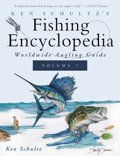 Ken Schultz's Fishing Encyclopedia Volume 7