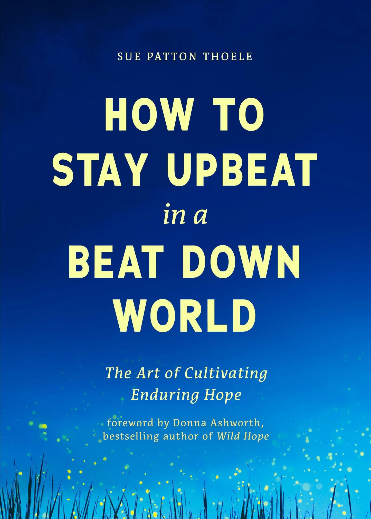 Book cover image for How to Stay Upbeat in a Beat Down World ISBN: 9781684815418