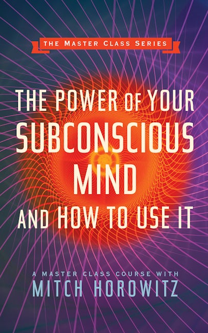 Book cover image for The Power of Your Subconscious Mind and How to Use It (Master Class Series) ISBN: 9781722501723