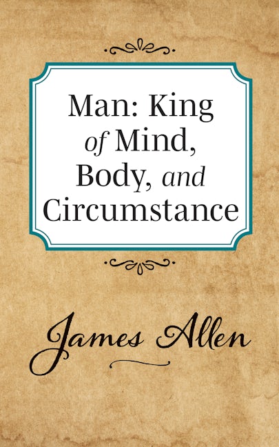 Book cover image for Man: King of Mind Body and Circumstance ISBN: 9781722502386
