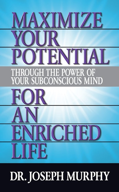 Book cover image for Maximize Your Potential Through the Power of Your Subconscious Mind for An Enriched Life ISBN: 9781722502560