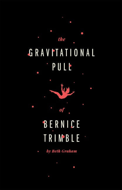 Book cover image for The Gravitational Pull of Bernice Trimble ISBN: 9781770913301