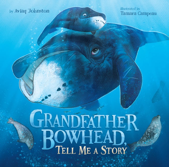 Book cover image for Grandfather Bowhead, Tell Me A Story ISBN: 9781772272970