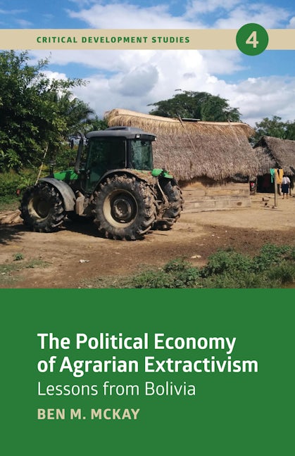 Book cover image for The Political Economy of Agrarian Extractivism ISBN: 9781773632537