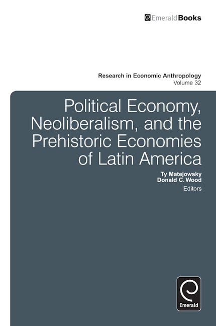 Book cover image for Political Economy, Neoliberalism, and the Prehistoric Economies of Latin America ISBN: 9781781900581