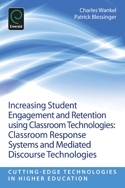 Book cover image for Increasing Student Engagement and Retention Using Classroom Technologies ISBN: 9781781905111