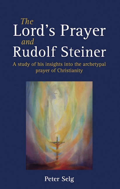 Book cover image for The Lord's Prayer and Rudolf Steiner ISBN: 9781782500513