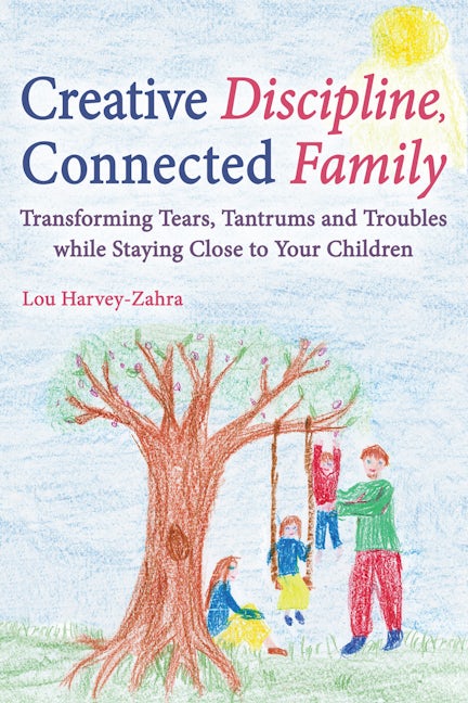 Book cover image for Creative Discipline, Connected Family ISBN: 9781782502135
