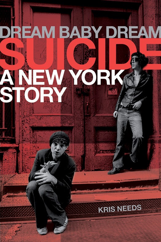 Book cover image for Dream Baby Dream: Suicide - A New York Story ISBN: 9781783057887
