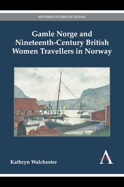 Book cover image for Gamle Norge and Nineteenth-Century British Women Travellers in Norway ISBN: 9781783083657