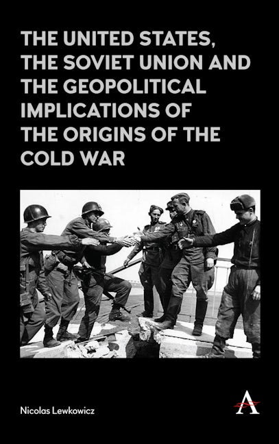 Book cover image for The United States, the Soviet Union and the Geopolitical Implications of the Origins of the Cold War ISBN: 9781783087990