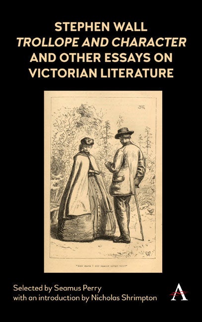 Book cover image for Stephen Wall, Trollope and Character and Other Essays on Victorian Literature ISBN: 9781783088171