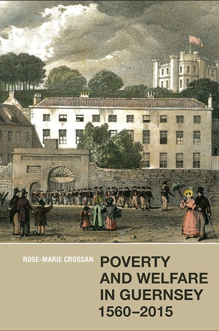 Book cover image for Poverty and Welfare in Guernsey, 1560-2015 ISBN: 9781783270408