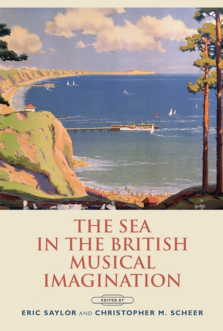 Book cover image for The Sea in the British Musical Imagination ISBN: 9781783270620