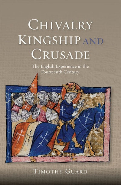 Chivalry, Kingship and Crusade