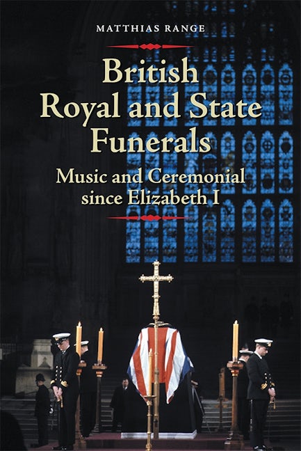 Book cover image for British Royal and State Funerals ISBN: 9781783270927