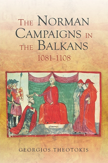 Book cover image for The Norman Campaigns in the Balkans, 1081-1108 ISBN: 9781783271399
