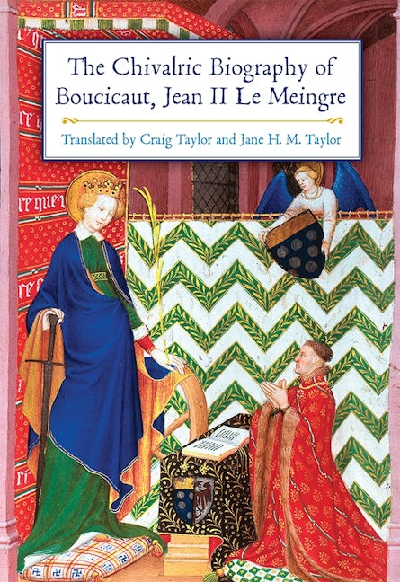 Book cover image for The Chivalric Biography of Boucicaut, Jean II le Meingre ISBN: 9781783271665