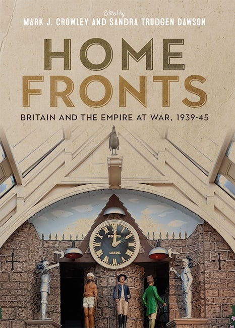 Book cover image for Home Fronts - Britain and the Empire at War, 1939-45 ISBN: 9781783272259