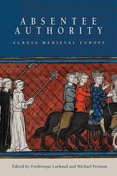 Absentee Authority across Medieval Europe