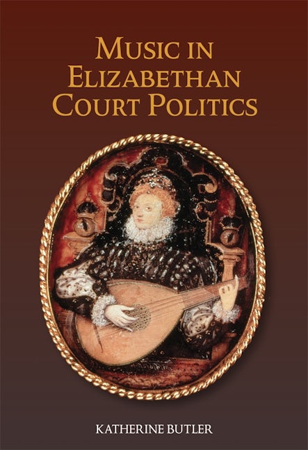 Book cover image for Music in Elizabethan Court Politics ISBN: 9781783274031