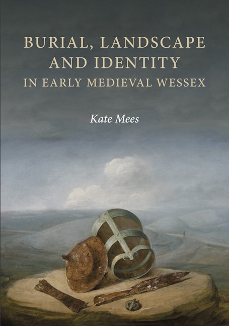 Book cover image for Burial, Landscape and Identity in Early Medieval Wessex ISBN: 9781783274178