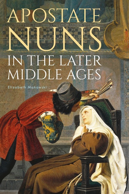 Book cover image for Apostate Nuns in the Later Middle Ages ISBN: 9781783274260