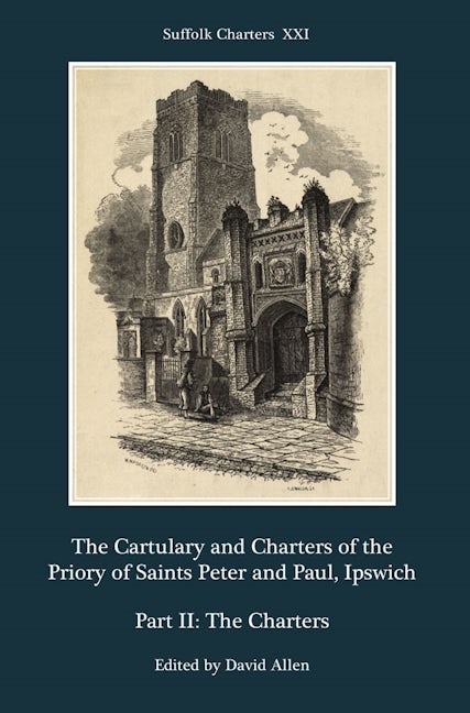 Book cover image for The Cartulary and Charters of the Priory of Saints Peter and Paul, Ipswich ISBN: 9781783274949
