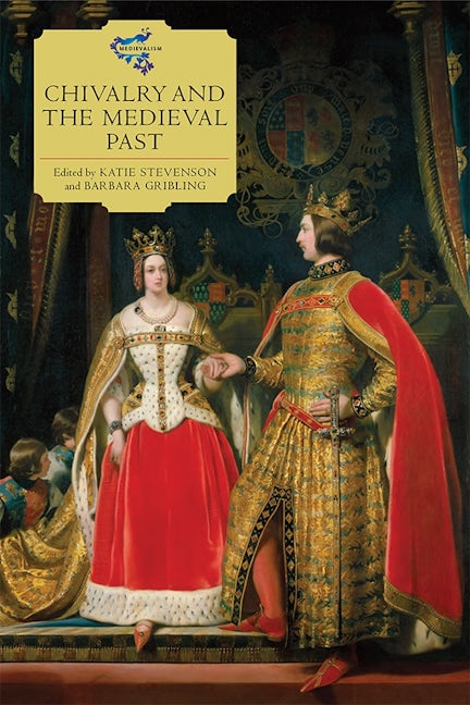 Book cover image for Chivalry and the Medieval Past ISBN: 9781783276424