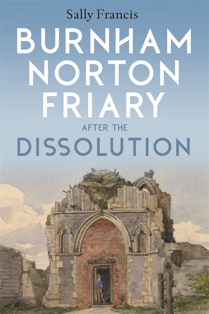 Book cover image for Burnham Norton Friary after the Dissolution ISBN: 9781783276745