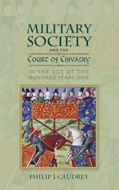 Book cover image for Military Society and the Court of Chivalry in the Age of the Hundred Years War ISBN: 9781783276950