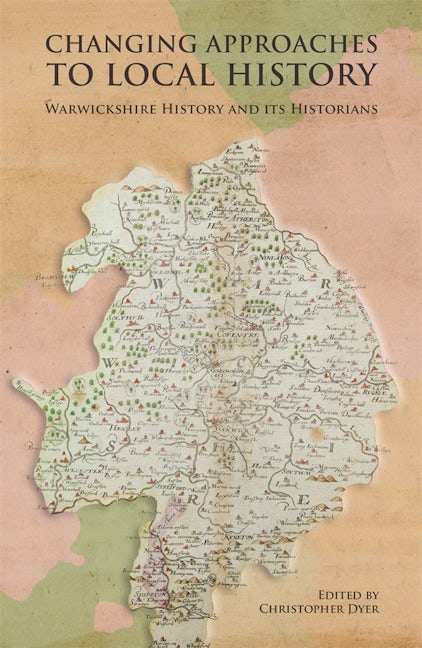 Book cover image for Changing Approaches to Local History: Warwickshire History and its Historians ISBN: 9781783277445