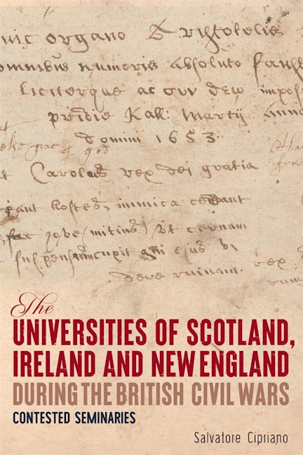 Book cover image for The Universities of Scotland, Ireland, and New England during the British Civil Wars ISBN: 9781783277865
