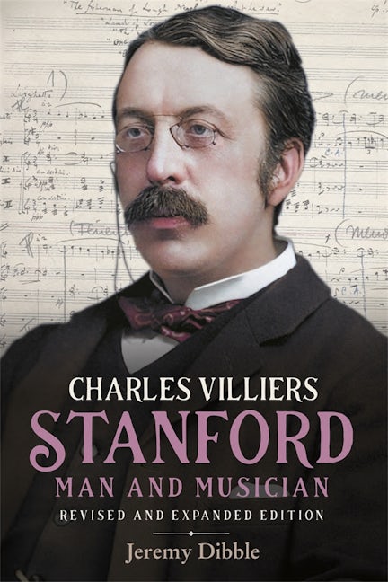 Book cover image for Charles Villiers Stanford: Man and Musician ISBN: 9781783277957