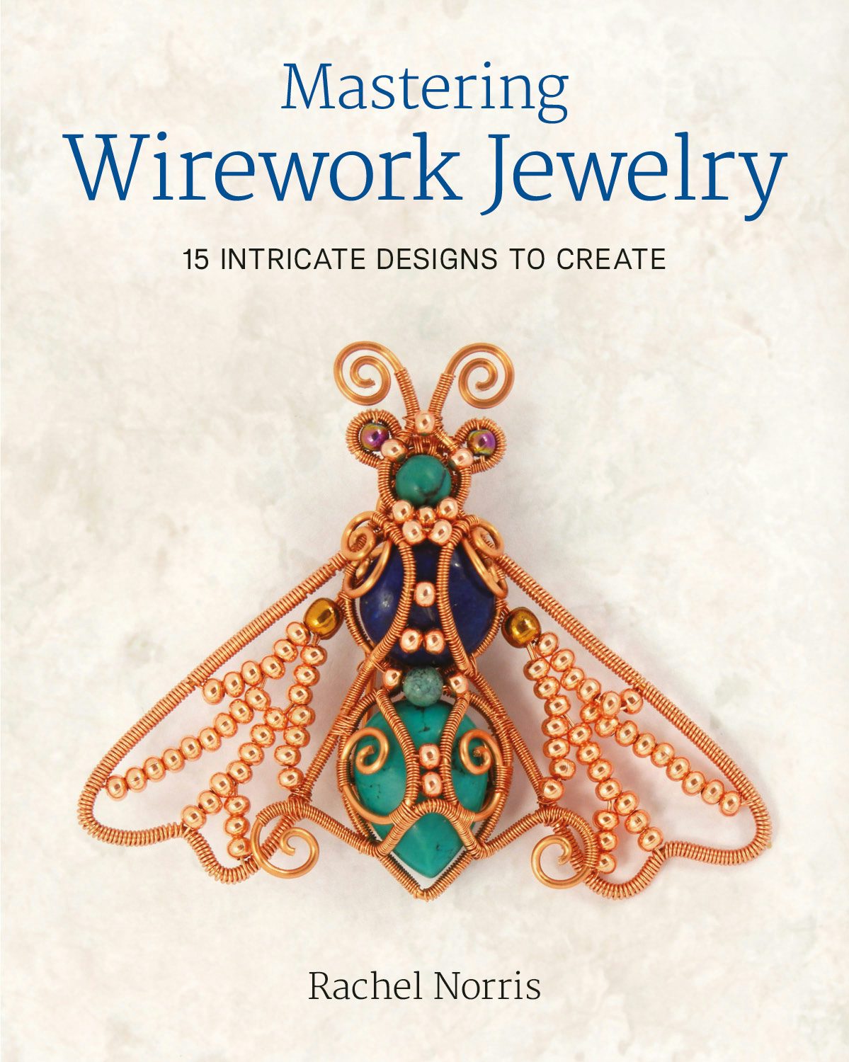 Book cover image for Mastering Wirework Jewelry ISBN: 9781784943318