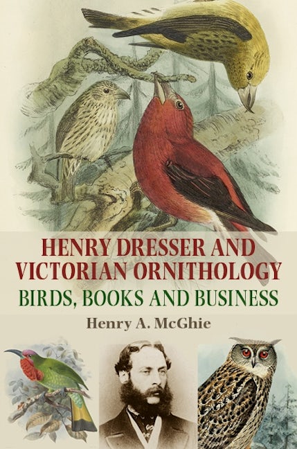 Book cover image for Henry Dresser and Victorian ornithology ISBN: 9781784994136